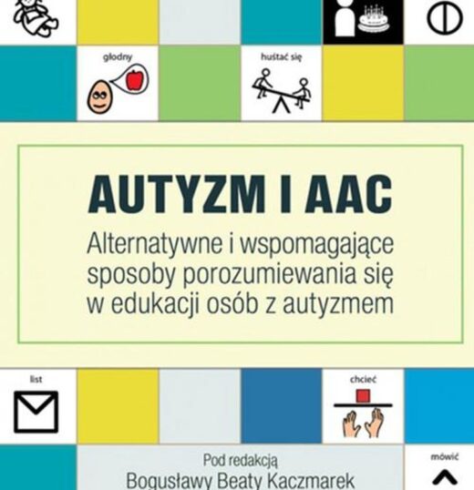 Autyzm i&nbsp;AAC – alternatywne i&nbsp;wspomagające sposoby porozumiewania się w&nbsp;edukacji osób z&nbsp;autyzmem  M.Grycman, B.Kaczmarek , Wydawnictwo&nbsp;Impuls